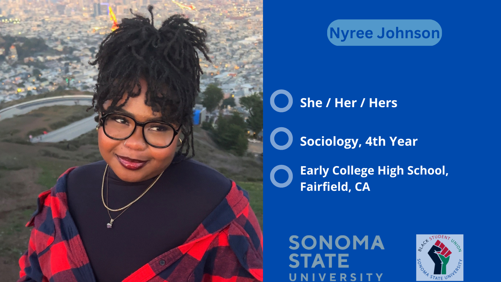 Nyree Johnson, Class of 2023. Hometown: Early College High School, Fairfield, CA.