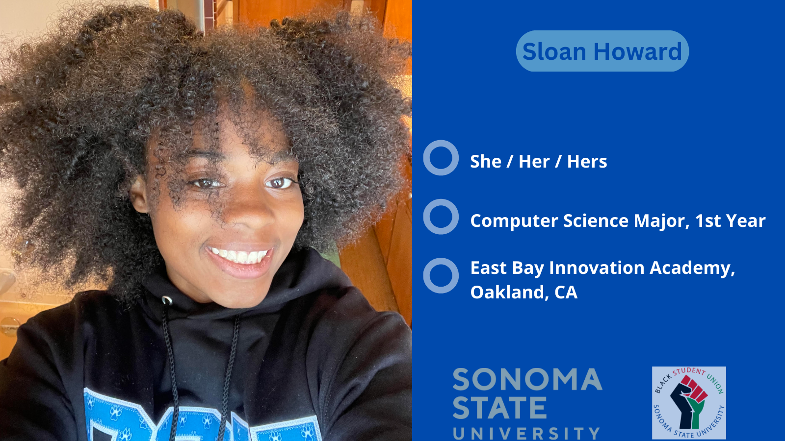 Sloan Howard Computer Science, Class of 2026. Home town: Oakland/East Bay Innovation Academy.