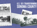 Collage of four 1940s photos of Sonoma County homes with text: U.S. 101 transforms Sonoma County 