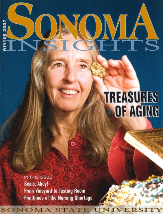 Cover of Sonoma Insights, winter 2007.  Treasures of Aging.  In this issue, Seals, Ahoy!  From Vineyard to tasting room, Frontlines of the nursing shortage.  Sonoma State University.