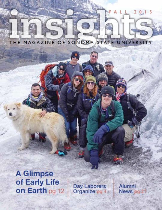 Fall 2015 insights.  The magazine of Sonoma State University.  A glipse of early life on Earth, page 12.  Day laborers organize, page 4. Alumni News, page 21.